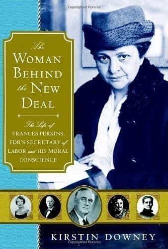 Cover of The Woman Behind the New Deal: The Life of Frances Perkins, FDR'S Secretary of Labor and His Moral Conscience