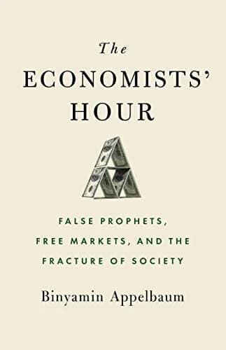 Cover of The Economists' Hour: False Prophets, Free Markets, and the Fracture of Society