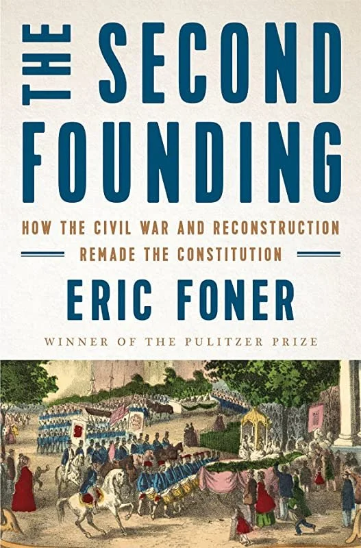 Cover of The Second Founding: How the Civil War and Reconstruction Remade the Constitution