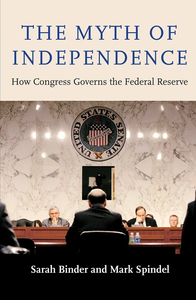 Cover of The Myth of Independence: How Congress Governs the Federal Reserve